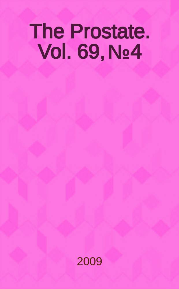 The Prostate. Vol. 69, № 4