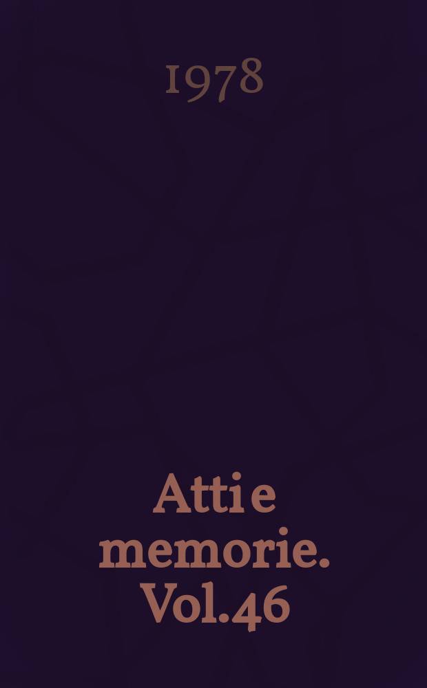 Atti e memorie. Vol.46
