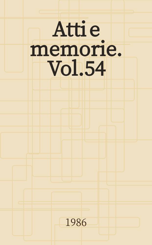 Atti e memorie. Vol.54