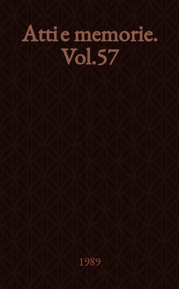 Atti e memorie. Vol.57