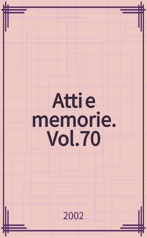 Atti e memorie. Vol.70