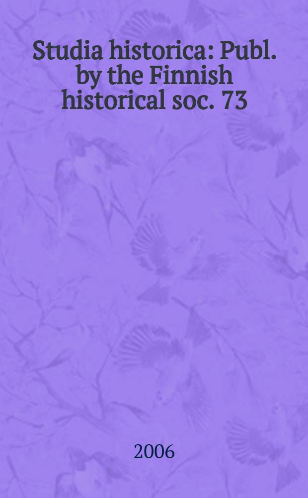 Studia historica : Publ. by the Finnish historical soc. 73 : Ideology and arguments