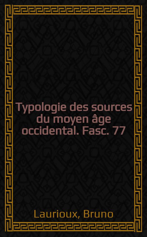 Typologie des sources du moyen âge occidental. Fasc. 77 : Les livres de cuisine médiévaux