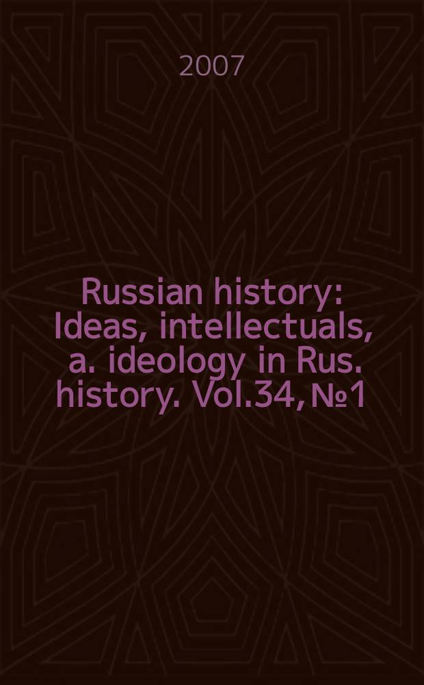 Russian history : Ideas, intellectuals , a. ideology in Rus. history. Vol.34, №1/4 : Festschrift for Richard Hellie