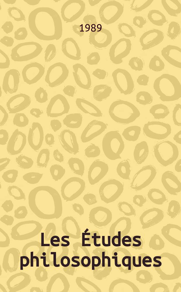 Les Études philosophiques : Revue publiée avec le concours du CNRS et des Universités d'Aix-Marseille, Alger, Bordeaux, Montpellier et Toulouse. 1989, №3/4