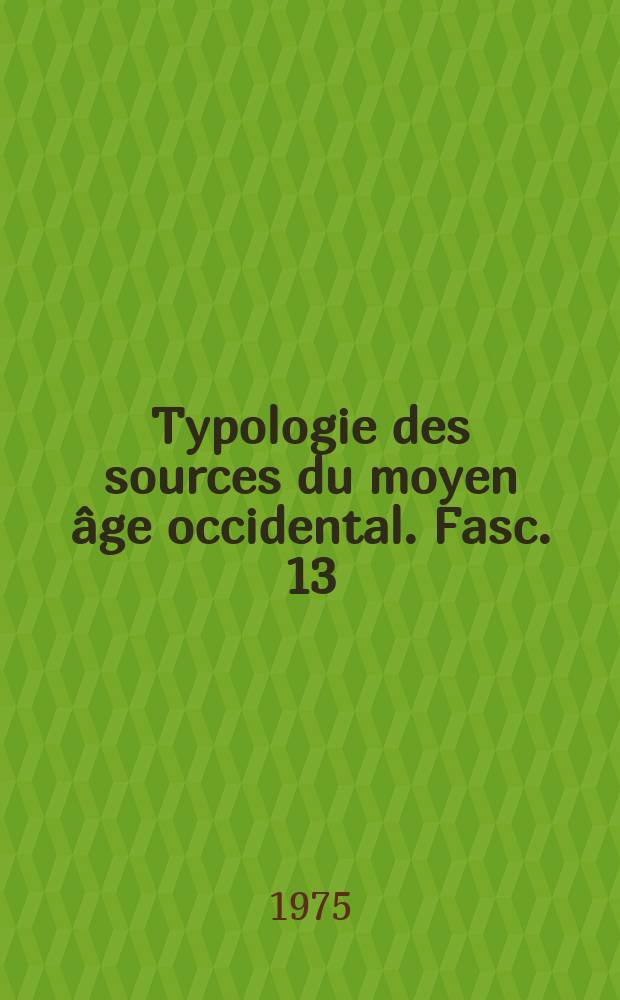 Typologie des sources du moyen âge occidental. Fasc. 13 : Le fabliau. Le lai narratif = Фаблио