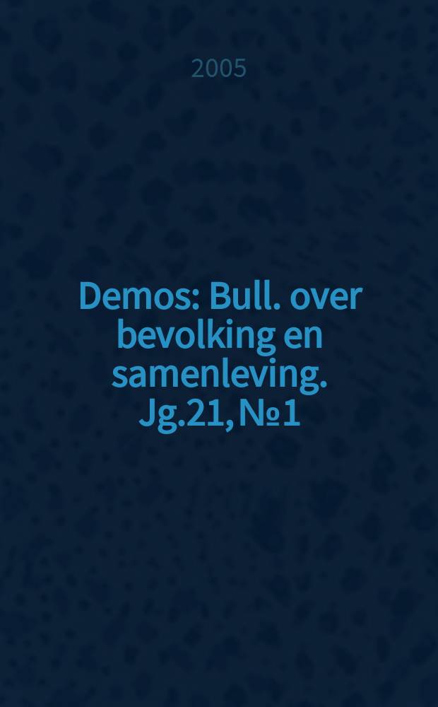 Demos : Bull. over bevolking en samenleving. Jg.21, № 1