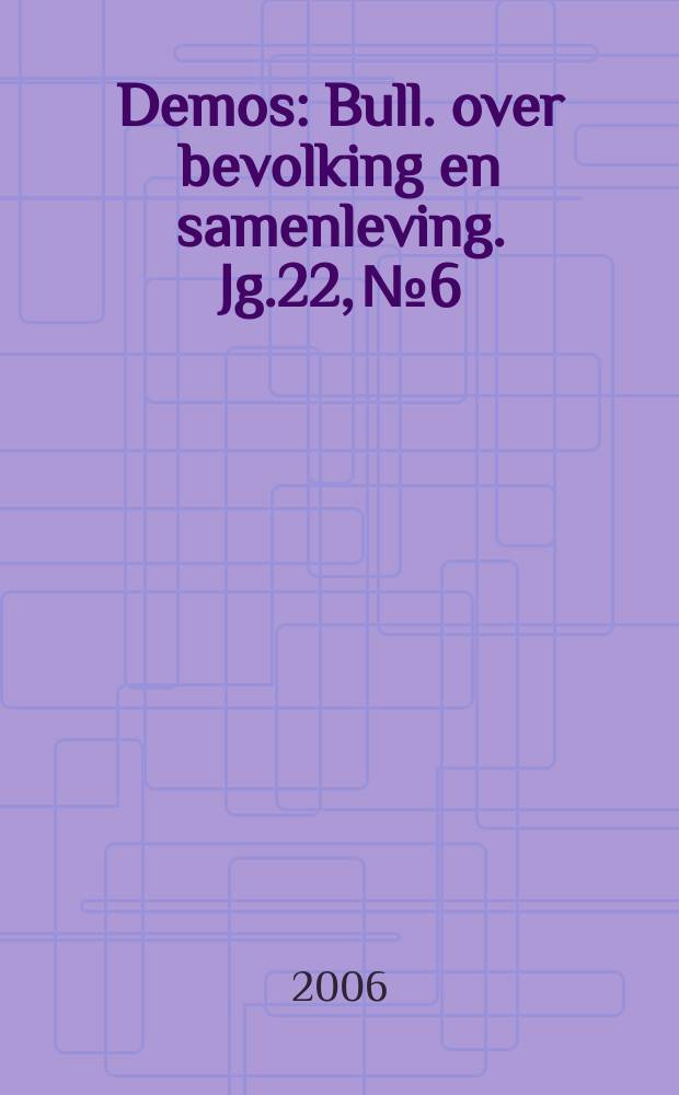 Demos : Bull. over bevolking en samenleving. Jg.22, № 6