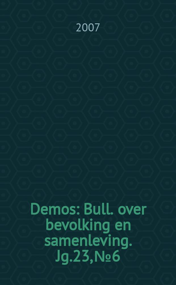 Demos : Bull. over bevolking en samenleving. Jg.23, № 6