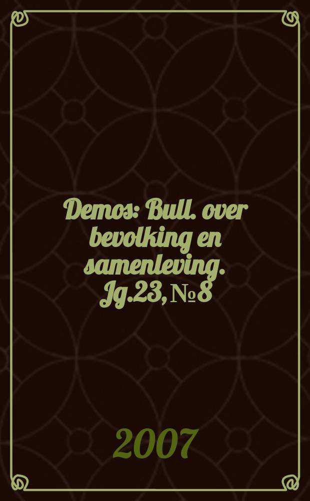 Demos : Bull. over bevolking en samenleving. Jg.23, № 8