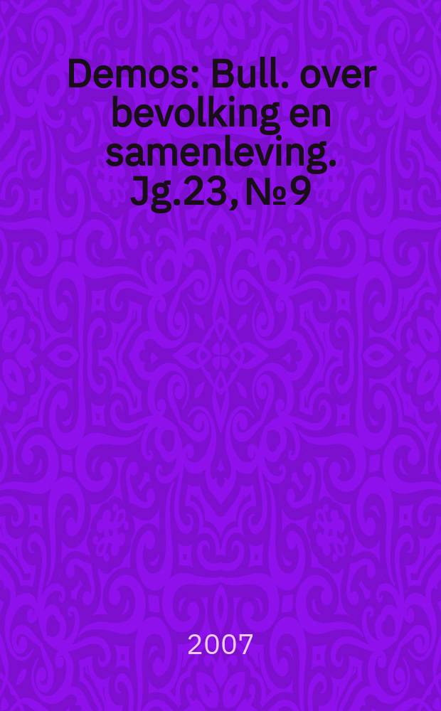 Demos : Bull. over bevolking en samenleving. Jg.23, № 9
