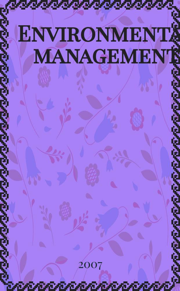 Environmental management : An intern. j. for decision makers a. scientists. Vol.39, № 4