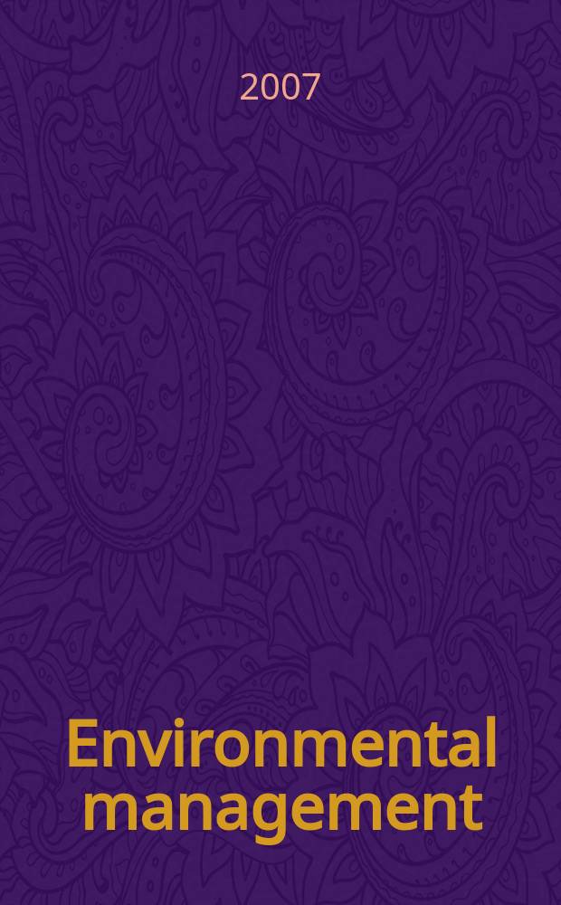 Environmental management : An intern. j. for decision makers a. scientists. Vol.40, № 1