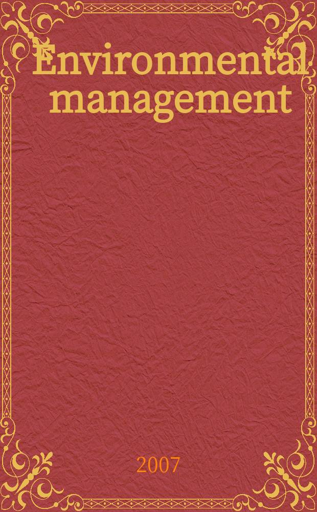 Environmental management : An intern. j. for decision makers a. scientists. Vol.40, № 4
