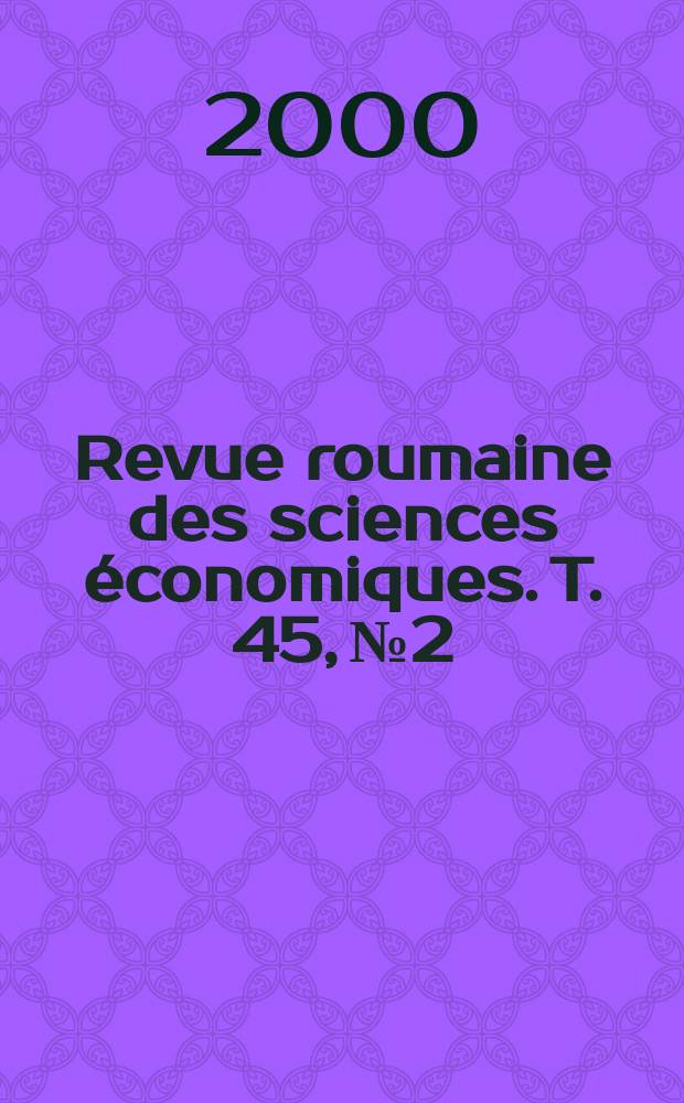 Revue roumaine des sciences économiques. T. 45, № 2