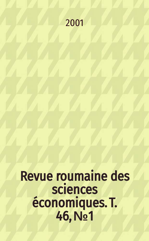 Revue roumaine des sciences &eacute;conomiques. T. 46, № 1/2