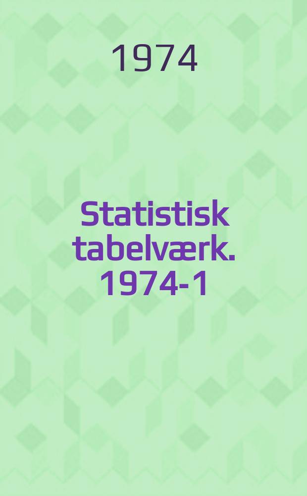 Statistisk tabelværk. 1974-1