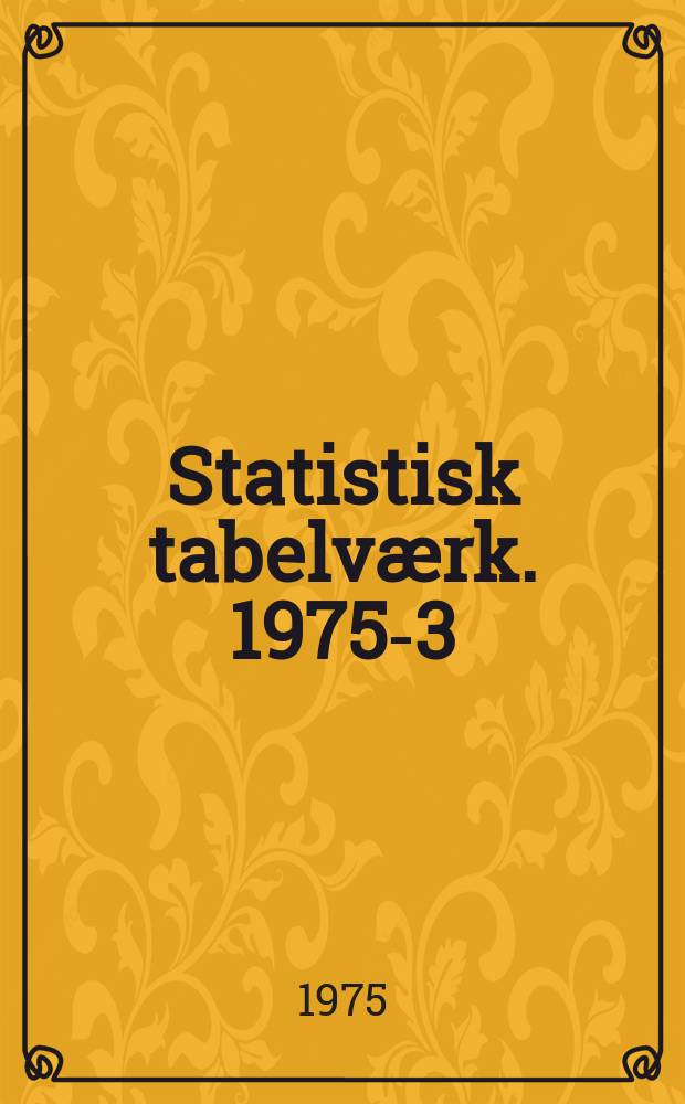 Statistisk tabelværk. 1975-3