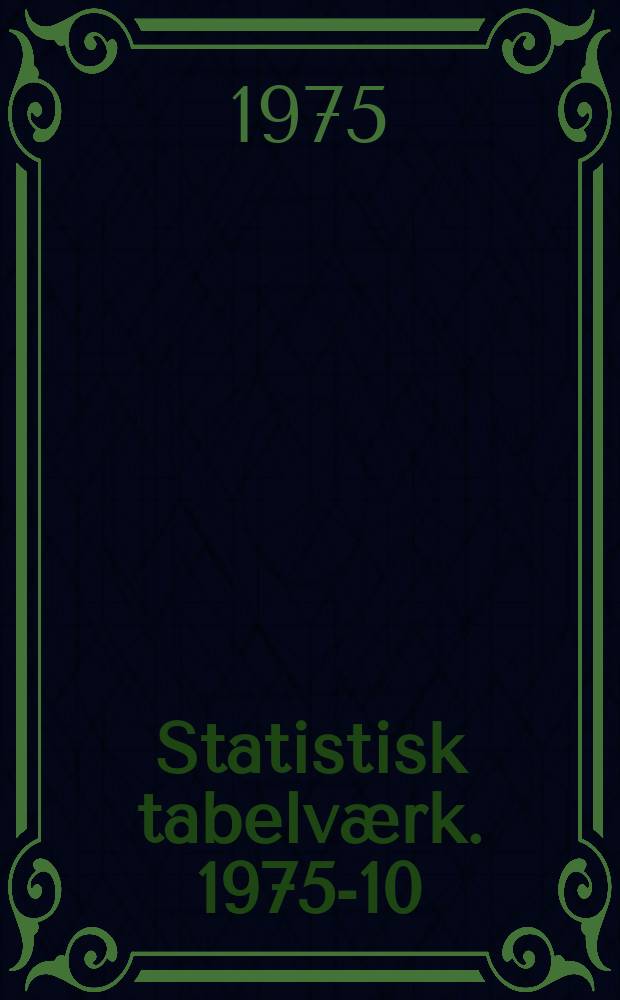 Statistisk tabelværk. 1975-10