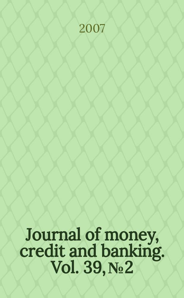 Journal of money, credit and banking. Vol. 39, № 2/3