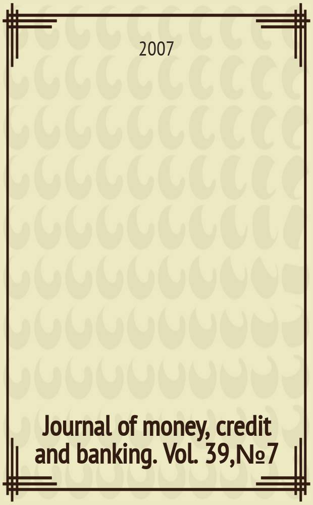 Journal of money, credit and banking. Vol. 39, № 7