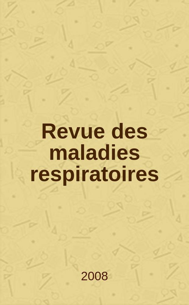 Revue des maladies respiratoires : Organe offic. de la Soc. de pneumologie de langue fr. Vol. 25, указ.