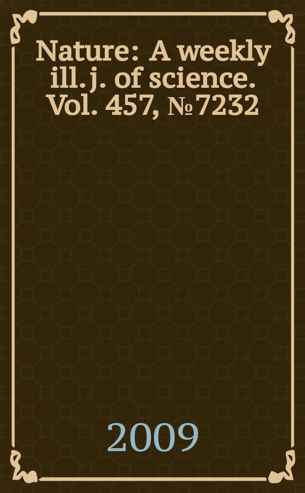 Nature : A weekly ill. j. of science. Vol. 457, № 7232