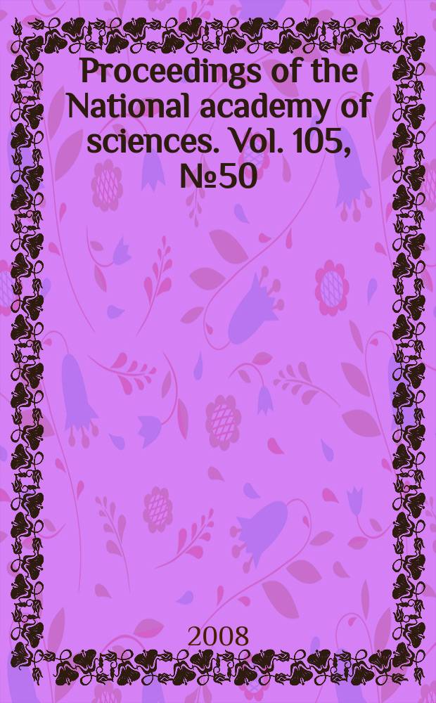 Proceedings of the National academy of sciences. Vol. 105, № 50