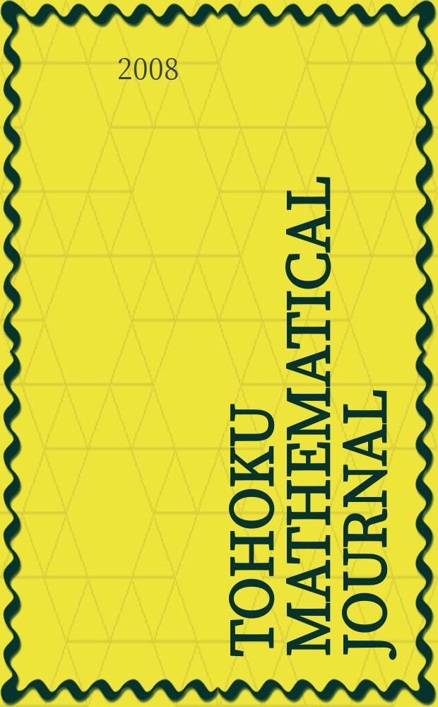 Tohoku mathematical journal : Ed. ... with the cooperation of the Mathematical inst. of Tohoku univ. Ser. 2, vol. 60, №4
