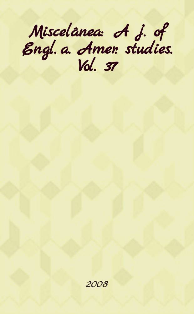 Miscelánea : A j. of Engl. a. Amer. studies. Vol. 37