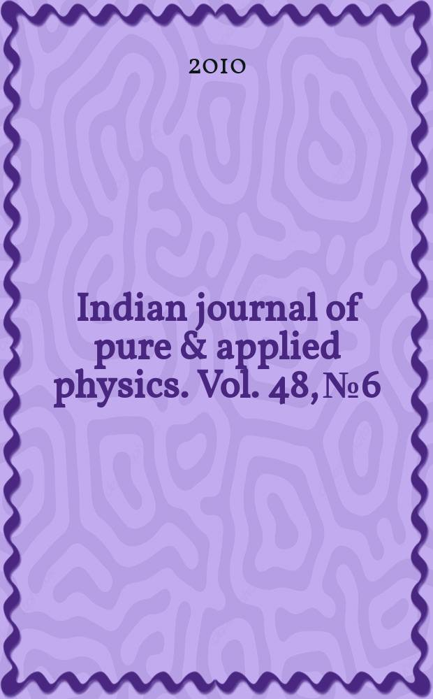 Indian journal of pure & applied physics. Vol. 48, № 6