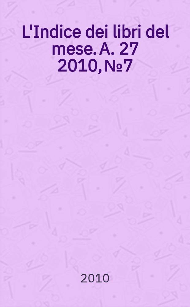 L'Indice dei libri del mese. A. 27 2010, № 7/8
