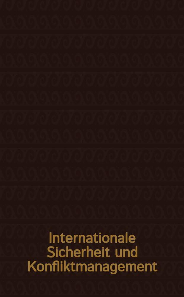Internationale Sicherheit und Konfliktmanagement : Schriftenreihe des Instituts für Friedenssicherung und Konfliktmanagement (IFK). Bd. 3 : Krisenmanagement in Afrika = Управление кризисом в Африке: Ожидания - возможности - границы