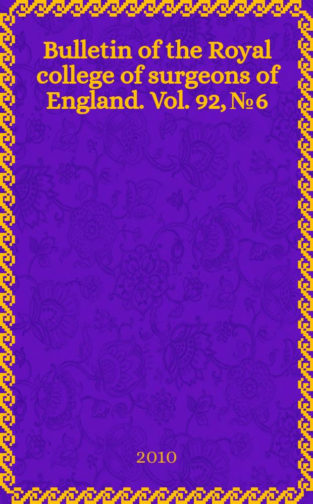 Bulletin of the Royal college of surgeons of England. Vol. 92, № 6
