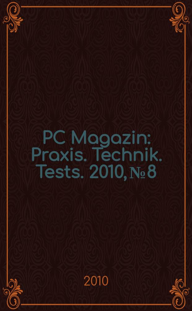 PC Magazin : Praxis. Technik. Tests. 2010, № 8