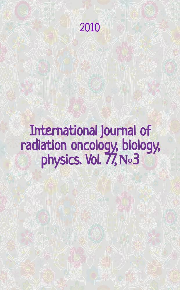International journal of radiation oncology, biology, physics. Vol. 77, № 3