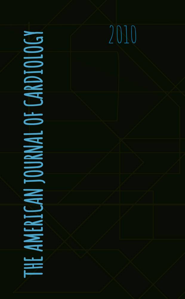 The American journal of cardiology : Official journal of the American college of cardiology A publication of the Yorke group. Vol. 105, № 12 = Американский журнал кардиологии