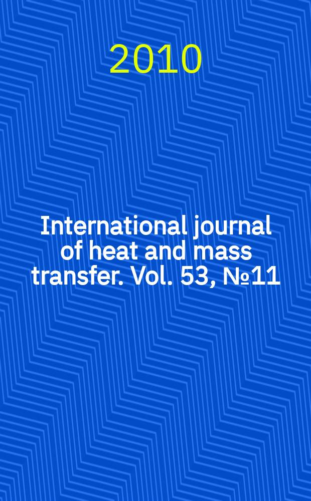 International journal of heat and mass transfer. Vol. 53, № 11/12