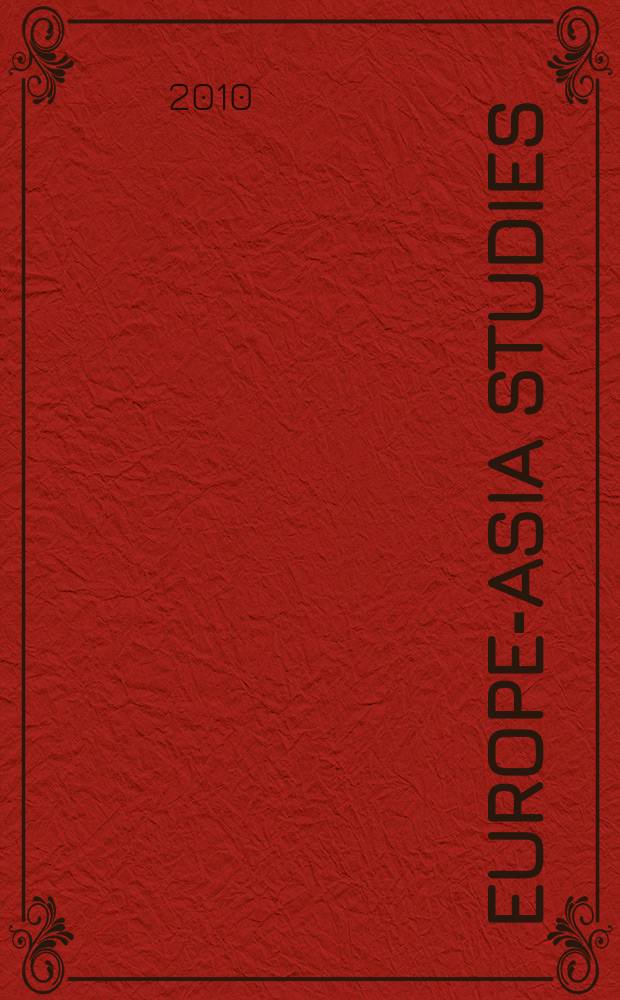 Europe-Asia studies : Formerly Soviet studies. Vol. 62, № 5