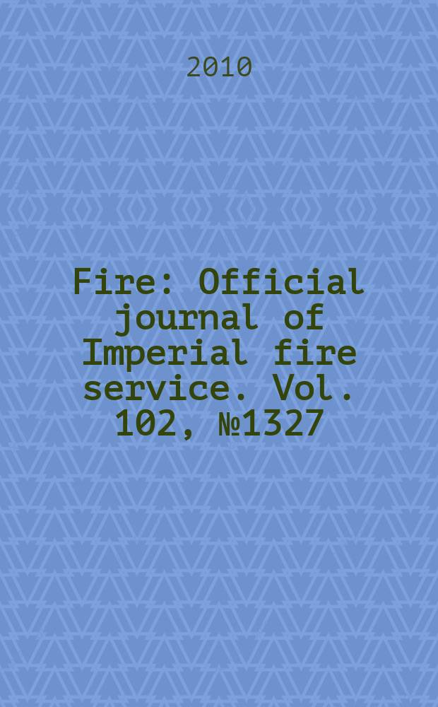 Fire : Official journal of Imperial fire service. Vol. 102, № 1327