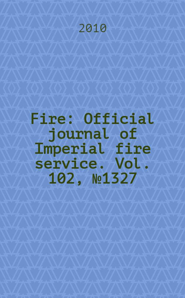 Fire : Official journal of Imperial fire service. Vol. 102, № 1327