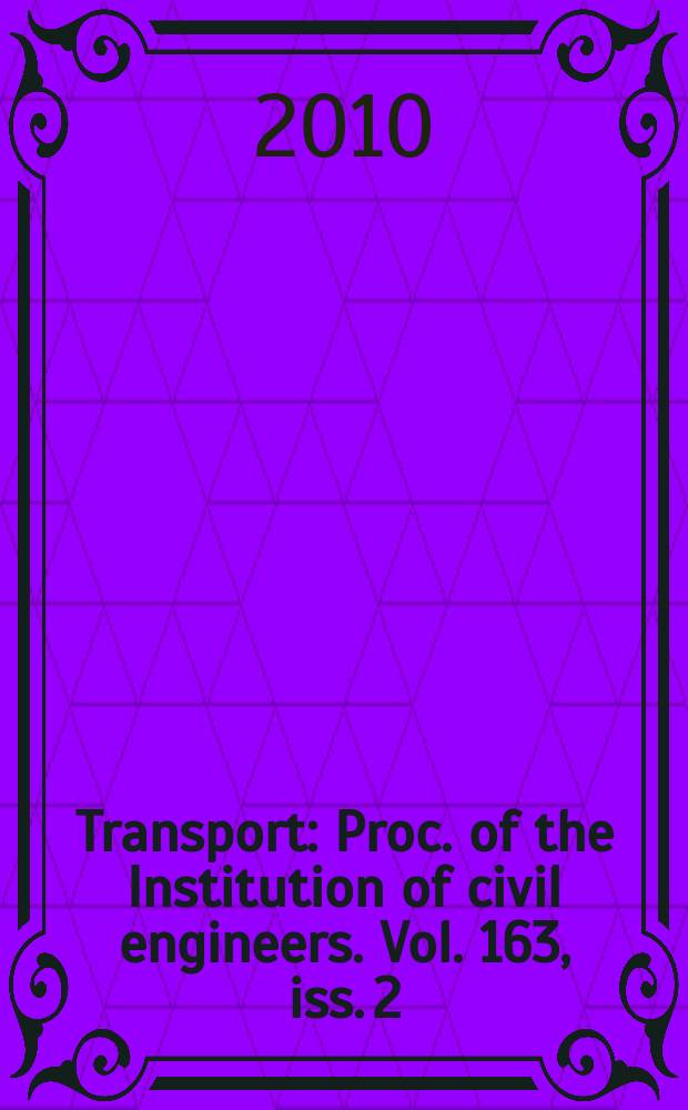 Transport : Proc. of the Institution of civil engineers. Vol. 163, iss. 2