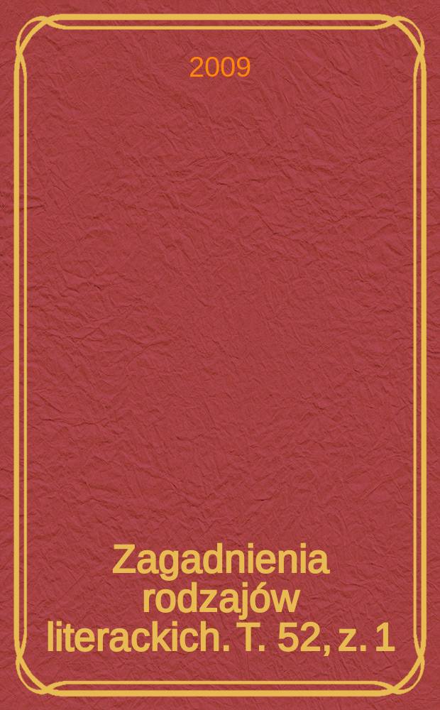Zagadnienia rodzajów literackich. T. 52, z. 1/2 (103/104)