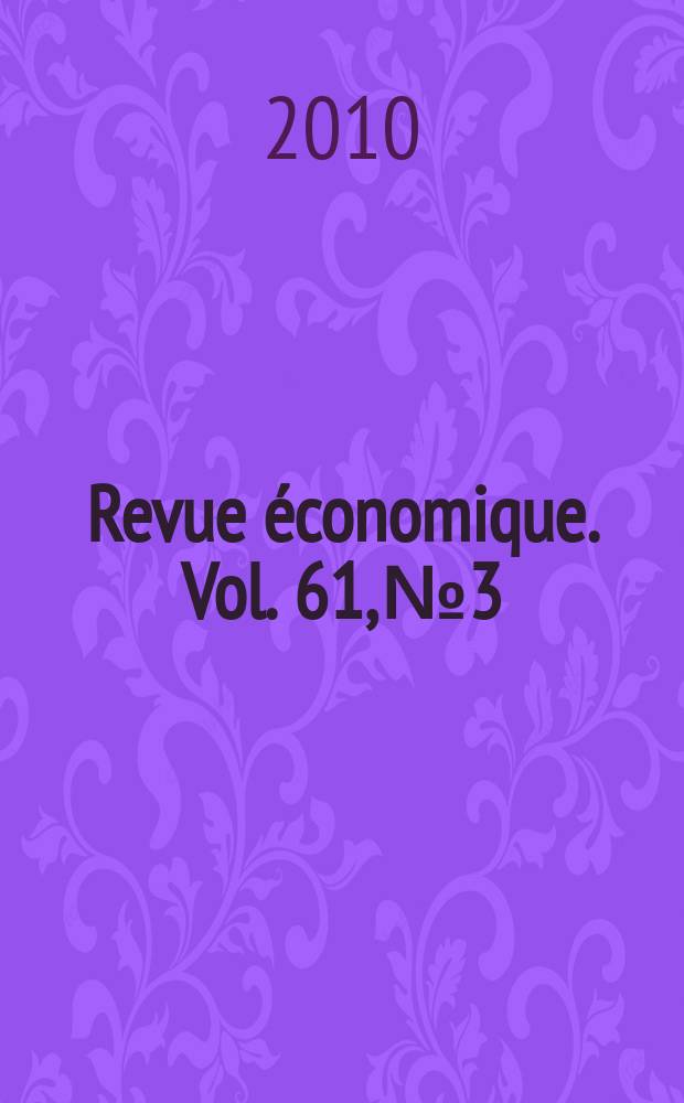 Revue économique. Vol. 61, № 3 : Développements récents de l'analyse économique = Экономический журнал