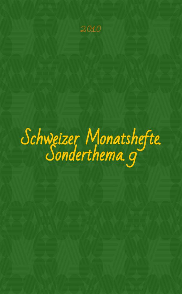 Schweizer Monatshefte. Sonderthema. 9 : Swissness! Aber was ist schweizerisch? = Швейцарское! Но что есть швейцарское?