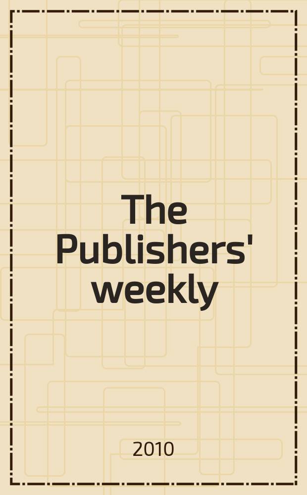 The Publishers' weekly : American book-trade journal With which is incorporated the American literary gazette and Publishers' circular. Vol. 257, № 26