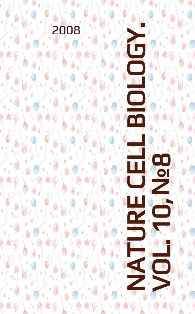 Nature Cell biology. Vol. 10, № 8