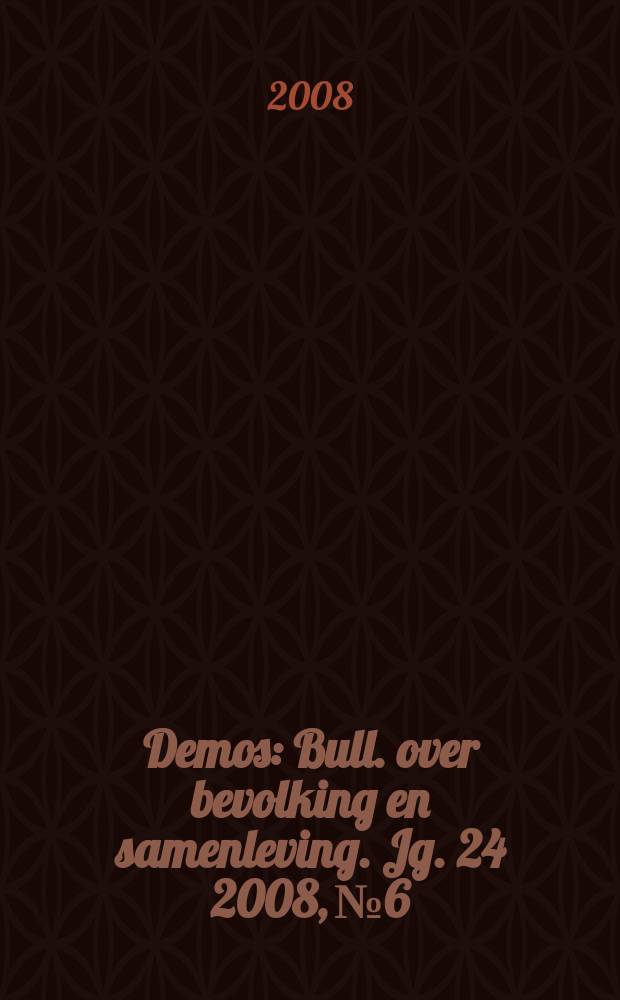 Demos : Bull. over bevolking en samenleving. Jg. 24 2008, № 6