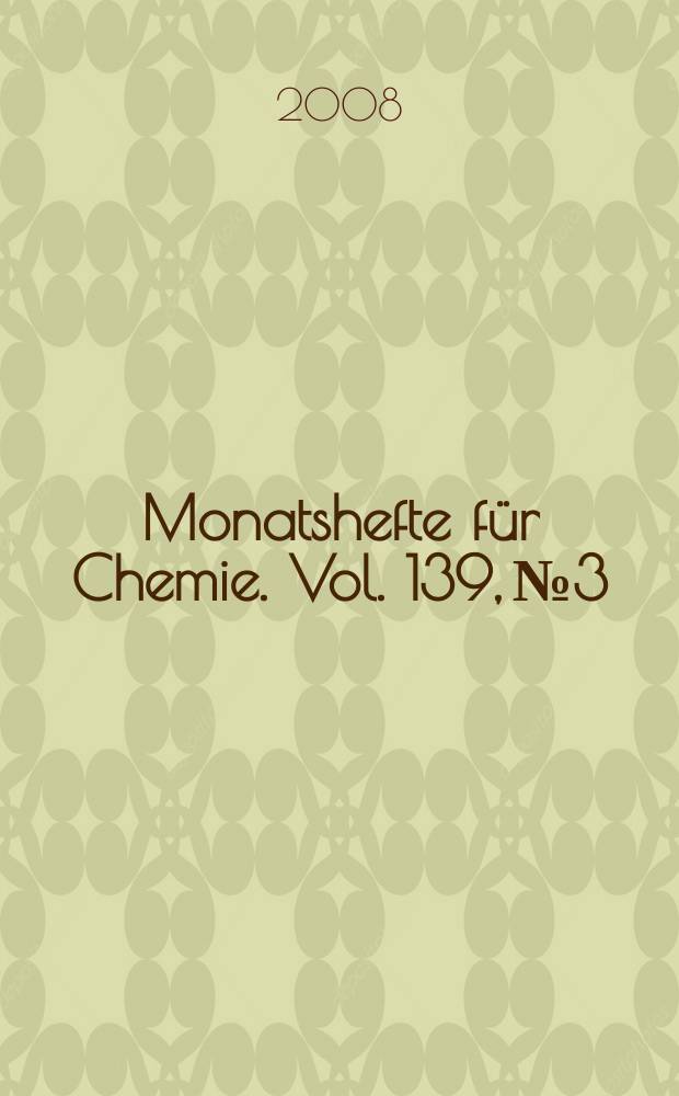 Monatshefte für Chemie. Vol. 139, №3