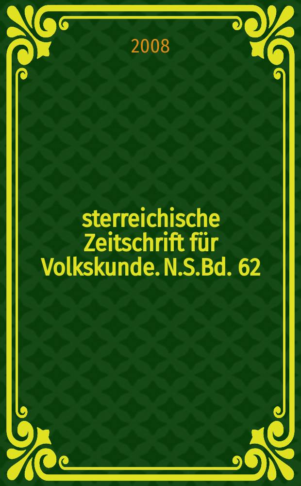 Österreichische Zeitschrift für Volkskunde. N.S.Bd. 62(111), H. 1